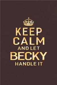 Keep Calm and Let Becky Handle It