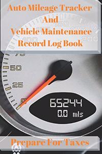 Auto Mileage Tracker and Vehicle Maintenance Record Log - Prepare for Taxes