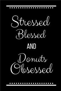 Stressed Blessed Donuts Obsessed