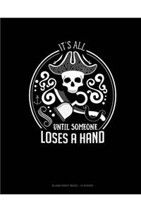 It's All Fun & Games Until Someone Loses A Hand
