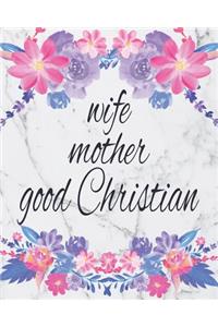 Wife Mother Good Christian: Academic Planner With Weekly And Monthly Agenda From July 2019 Till June 2020 Marble