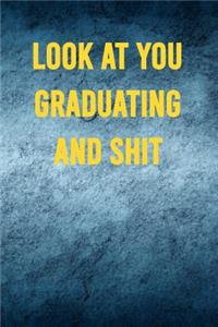 Look at You Graduating and Shit