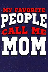 My Favorite People Call Me Mom