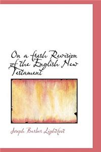 On a Fresh Revision of the English New Testament