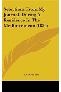 Selections from My Journal, During a Residence in the Mediterranean (1836)