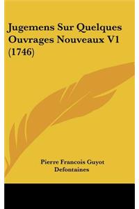 Jugemens Sur Quelques Ouvrages Nouveaux V1 (1746)