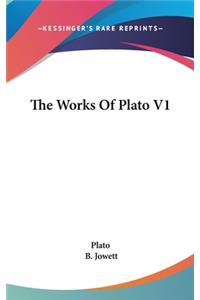 The Works Of Plato V1