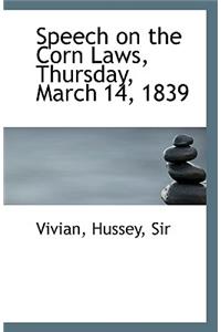 Speech on the Corn Laws, Thursday, March 14, 1839
