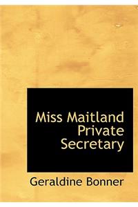 Miss Maitland Private Secretary