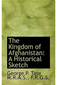 The Kingdom of Afghanistan: A Historical Sketch