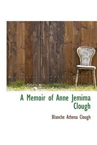 A Memoir of Anne Jemima Clough