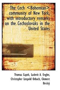 The Cech Community of New York, with Introductory Remarks on the Cechoslovaks in the Unit