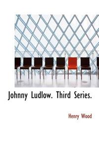 Johnny Ludlow. Third Series.