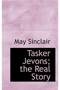 Tasker Jevons; The Real Story
