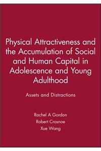 Physical Attractiveness and the Accumulation of Social and Human Capital in Adolescence and Young Adulthood