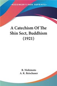 A Catechism Of The Shin Sect, Buddhism (1921)