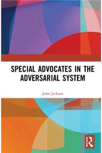 Special Advocates in the Adversarial System