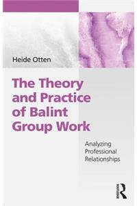 The Theory and Practice of Balint Group Work