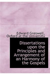 Dissertations Upon the Principles and Arrangement of an Harmony of the Gospels