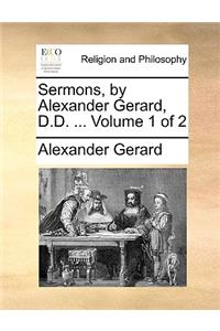 Sermons, by Alexander Gerard, D.D. ... Volume 1 of 2