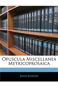 Opuscula Miscellanea Metricoprosaica