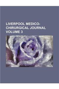 Liverpool Medico-Chirurgical Journal Volume 3