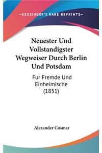 Neuester Und Vollstandigster Wegweiser Durch Berlin Und Potsdam