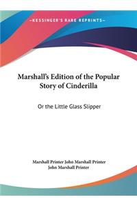 Marshall's Edition of the Popular Story of Cinderilla