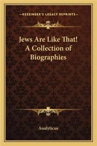 Jews Are Like That! A Collection of Biographies