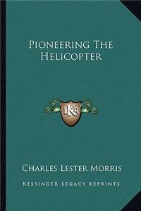 Pioneering The Helicopter