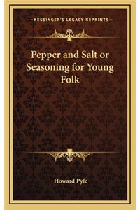 Pepper and Salt or Seasoning for Young Folk