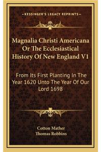 Magnalia Christi Americana Or The Ecclesiastical History Of New England V1