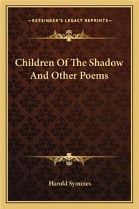 Children Of The Shadow And Other Poems