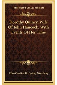 Dorothy Quincy, Wife of John Hancock, with Events of Her Time