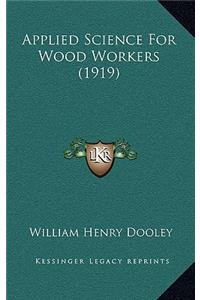 Applied Science for Wood Workers (1919)