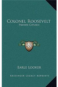 Colonel Roosevelt