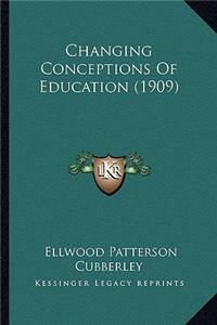 Changing Conceptions Of Education (1909)