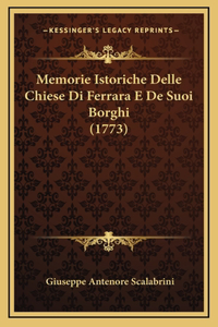 Memorie Istoriche Delle Chiese Di Ferrara E De Suoi Borghi (1773)