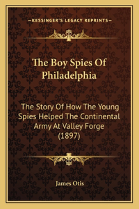 The Boy Spies Of Philadelphia