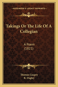 Takings Or The Life Of A Collegian