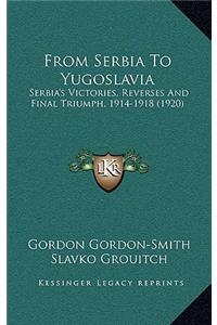 From Serbia To Yugoslavia