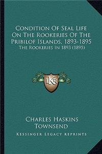 Condition Of Seal Life On The Rookeries Of The Pribilof Islands, 1893-1895