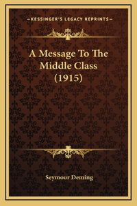 A Message To The Middle Class (1915)