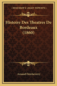 Histoire Des Theatres de Bordeaux (1860)