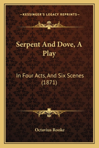 Serpent And Dove, A Play