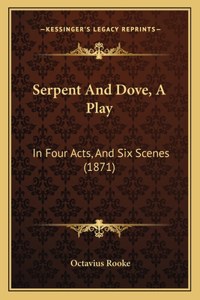 Serpent And Dove, A Play