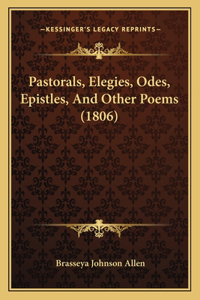 Pastorals, Elegies, Odes, Epistles, And Other Poems (1806)