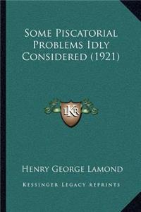Some Piscatorial Problems Idly Considered (1921)