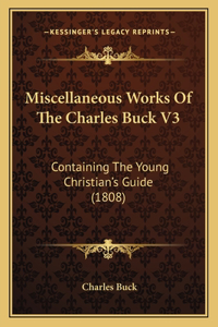 Miscellaneous Works Of The Charles Buck V3