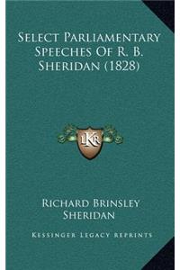 Select Parliamentary Speeches Of R. B. Sheridan (1828)